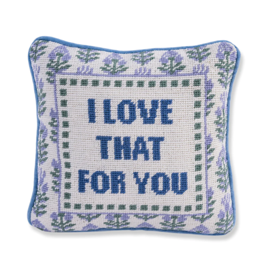 I Love That For You Needlepoint Pillow Pillows in  at Wrapsody